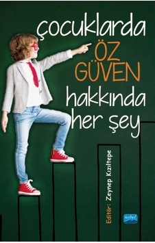 Çocuklarda Öz Güven Hakkında Her Şey  - Zeynep Kızıltepe  - Nobel Akademik Yayıncılık
