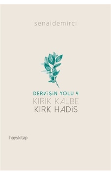 Kırık Kalbe Kırk Hadis-Dervişin Yolu 4 - Senai Demirci - Hayykitap Kırık Kalbe Kırk Hadis-Dervişin Yolu 4 - Senai Demirci - Hayykitap