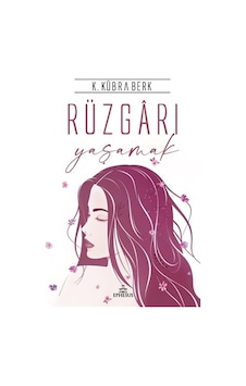 Ephesus Yayınları Rüzgarı Yaşamak (Ciltli) K.Kübra Berk Ephesus Yayınları Rüzgarı Yaşamak (Ciltli) K.Kübra Berk
