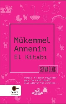 Mükemmel Annenin El Kitabı - Şeyma Çekici - Cezve Kitap