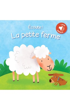 Ecoute La Petite Ferme: Livre Sonore Ecoute La Petite Ferme: Livre Sonore
