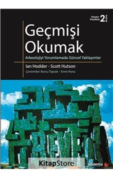 Geçmişi Okumak Arkeolojiyi Yorumlamada Güncel Yaklaşımlar - Ian Hodder -  Scott Hutson - Phoenix