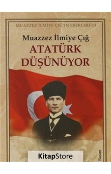 Atatürk Düşünüyor / Muazzez Ilmiye Çığ Atatürk Düşünüyor / Muazzez Ilmiye Çığ