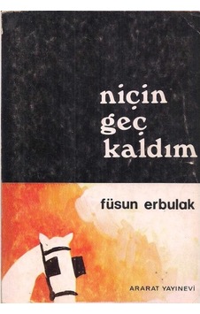 Niçin Geç Kaldım - Füsun Erbulak