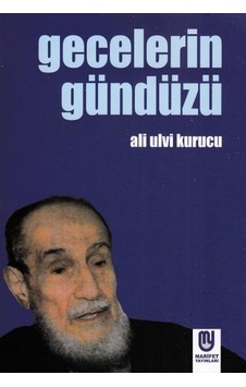 Gecelerin Gündüzü - Ali Ulvi Kurucu - Marifet Yayınları Gecelerin Gündüzü - Ali Ulvi Kurucu - Marifet Yayınları