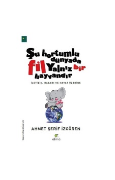 Şu Hortumlu Dünyada Fil Yalnız Bir Hayvandır Şu Hortumlu Dünyada Fil Yalnız Bir Hayvandır