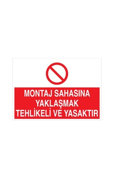 Montaj Sahasına Yaklaşmak Tehlikeli Ve Yasaktır Uyarı Tabelası - 35x50 Foreks - Yas35 Montaj Sahasına Yaklaşmak Tehlikeli Ve Yasaktır Uyarı Tabelası - 35x50 Foreks - Yas35