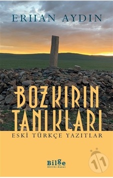 Bozkırın Tanıkları - Eski Türkçe Yazıtlar - Erhan Aydın - Bilge Kültür Sanat Bozkırın Tanıkları - Eski Türkçe Yazıtlar - Erhan Aydın - Bilge Kültür Sanat