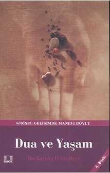 Dua ve Yaşam - İbn Kayyim El Cevziy - İlke Yayıncılık Dua ve Yaşam - İbn Kayyim El Cevziy - İlke Yayıncılık