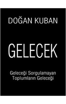 Gelecek Geleceği Sorgulamayan Toplumların Geleceği Gelecek Geleceği Sorgulamayan Toplumların Geleceği