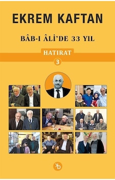 Hatırat 3 / Bab-ı Ali'de 33 Yıl / Ekrem Kaftan Hatırat 3 / Bab-ı Ali'de 33 Yıl / Ekrem Kaftan