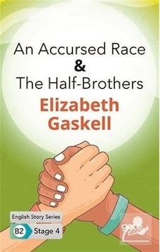 An Accursed Race - The Half-Brothers - English Story Series - B2 Stage 4 - Elizabeth Gaskell - Gece Kitaplığı An Accursed Race - The Half-Brothers - English Story Series - B2 Stage 4 - Elizabeth Gaskell - Gece Kitaplığı
