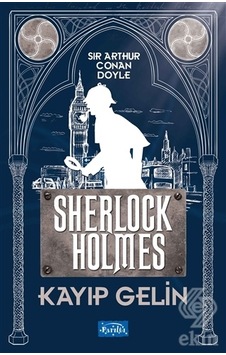 Kayıp Gelin Sherlock Holmes/Sir Arthur Conan Doyle Kayıp Gelin Sherlock Holmes/Sir Arthur Conan Doyle
