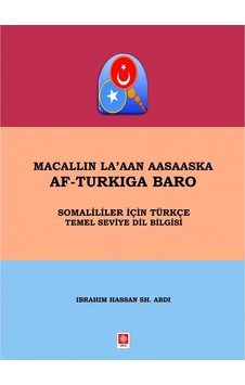 Macallin La'ann Aasaaska Af-Turkıga Baro - Somalililer İçin Türkçe Temel Seviye Dil Bilgisi - İbrahim Hassan Sh. Abdi - Ekin Basım Yayın Macallin La'ann Aasaaska Af-Turkıga Baro - Somalililer İçin Türkçe Temel Seviye Dil Bilgisi - İbrahim Hassan Sh. Abdi - Ekin Basım Yayın