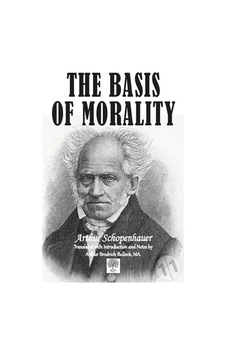 The Basis of Morality - Arthur Schopenhauer - Platanus Publishing The Basis of Morality - Arthur Schopenhauer - Platanus Publishing