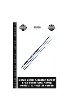 Delux Serisi Albastar Target 1762 Tekne Olta Kamışı Denizcilik Aleti İki Parçalı 180cm Delux Serisi Albastar Target 1762 Tekne Olta Kamışı Denizcilik Aleti İki Parçalı 180cm