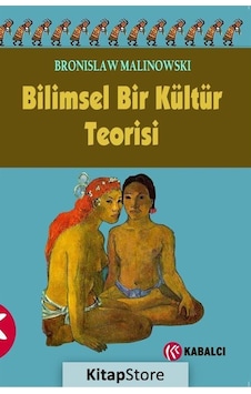 Bilimsel Bir Kültür Teorisi - Bronislaw Malinowski - Kabalcı Yayınevi