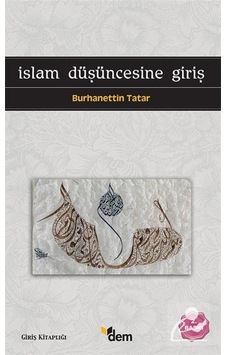 İslam Düşüncesine Giriş - Burhanettin Tatar - Dem Yayınları İslam Düşüncesine Giriş - Burhanettin Tatar - Dem Yayınları