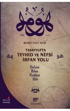 Tasavvufta Tevhid ve Nefsi İrfan Yolu - Mehmet İzzet Aslın - Gelenek Yayınları Tasavvufta Tevhid ve Nefsi İrfan Yolu - Mehmet İzzet Aslın - Gelenek Yayınları