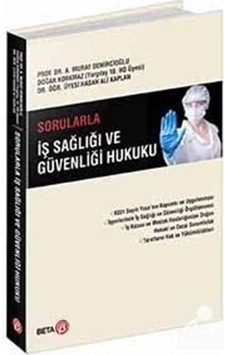 Sorularla İş Sağlığı ve Güvenliği Hukuku / Prof. Murat Demirci... Sorularla İş Sağlığı ve Güvenliği Hukuku / Prof. Murat Demirci...