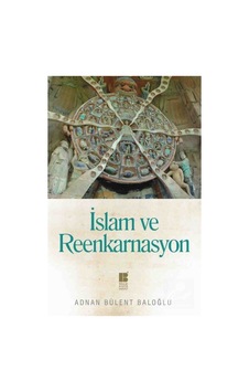 İslam ve Reenkarnasyon - Adnan Bülent Baloğlu - Bilge Kültür Sanat