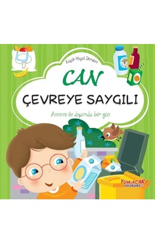 Can Çevreye Saygılı - Küçük Hayat Dersleri- Yumurcak Yayınları Can Çevreye Saygılı - Küçük Hayat Dersleri- Yumurcak Yayınları