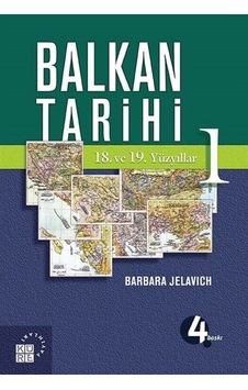 Balkan Tarihi 1 / 18. Ve 19. Yüzyıllar / Barbara Jelavich 9789756614389 Balkan Tarihi 1 / 18. Ve 19. Yüzyıllar / Barbara Jelavich 9789756614389