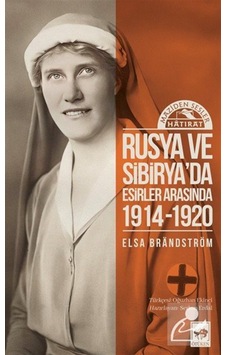 Rusya'da Ve Sibirya'da Esirler Arasında 1914 - 1920 / Elsa B... Rusya'da Ve Sibirya'da Esirler Arasında 1914 - 1920 / Elsa B...