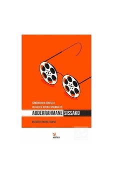 Sömürgeden Küresele Ulusötesi Afrika Sineması ve Abderrahmane Sıssako - Muzaffer Musab Yılmaz - Kriter Sömürgeden Küresele Ulusötesi Afrika Sineması ve Abderrahmane Sıssako - Muzaffer Musab Yılmaz - Kriter