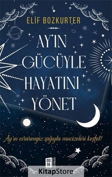 Ay'In Gücüyle Hayatını Yönet / Elif Bozkurter