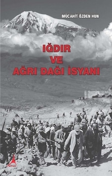 Iğdır Ve Ağrı Dağı Isyanı / Mücahit Özden Hun 9786051911045 Iğdır Ve Ağrı Dağı Isyanı / Mücahit Özden Hun 9786051911045