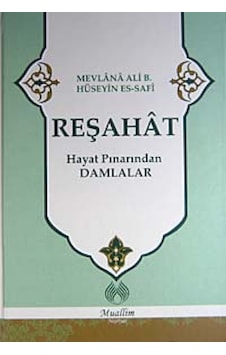 Reşahat - Mevlana Ali B. Hüseyin Es-Safi - Muallim Neşriyat Reşahat - Mevlana Ali B. Hüseyin Es-Safi - Muallim Neşriyat