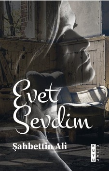 Evet Sevdim - Şahbettin Ali - Kuyu Kitap Evet Sevdim - Şahbettin Ali - Kuyu Kitap