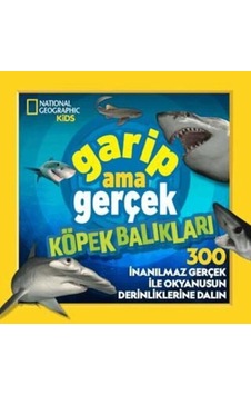 National Geographic Kids Garip Ama Gerçek Köpek Balıkları National Geographic Kids Garip Ama Gerçek Köpek Balıkları