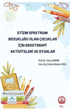 Otizm Spektrum Bozukluğu Olan Çocuklar İçin Ergoterapi Aktiviteleri Ve Oyunlar Otizm Spektrum Bozukluğu Olan Çocuklar İçin Ergoterapi Aktiviteleri Ve Oyunlar