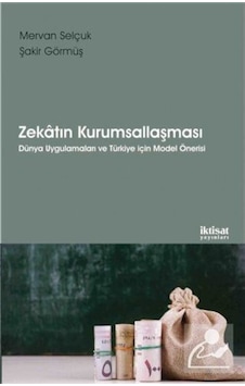 Zekatın Kurumsallaşması - Mervan Selçuk - İktisat Yayınları Zekatın Kurumsallaşması - Mervan Selçuk - İktisat Yayınları