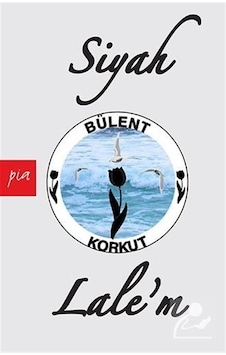 Siyah Lale'm - Bülent Korkut - Pia Siyah Lale'm - Bülent Korkut - Pia
