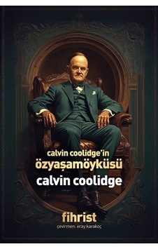 Calvin Coolidge'in Özyaşamöyküsü / Calvin Coolidge Calvin Coolidge'in Özyaşamöyküsü / Calvin Coolidge