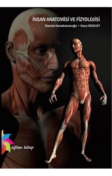 İnsan Anatomisi ve Fizyolojisi - Orçun Bozkurt - Mustafa Hamalosmanoğlu - Eğiten Kitap İnsan Anatomisi ve Fizyolojisi - Orçun Bozkurt - Mustafa Hamalosmanoğlu - Eğiten Kitap