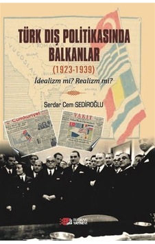 Türk Dış Polikasında Balkanlar 1923-1939 - Serdar Cem Sediroğlu - Berikan Yayınevi Türk Dış Polikasında Balkanlar 1923-1939 - Serdar Cem Sediroğlu - Berikan Yayınevi