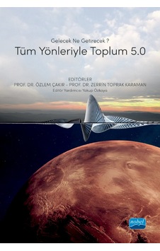 Gelecek Ne Getirecek? Tüm Yönleriyle Toplum 5.0 - Nobel Akademik Yayıncılık Gelecek Ne Getirecek? Tüm Yönleriyle Toplum 5.0 - Nobel Akademik Yayıncılık