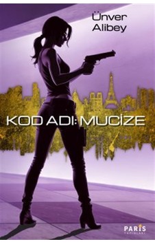 Kod Adı: Mucize / Ünver Alibey Kod Adı: Mucize / Ünver Alibey