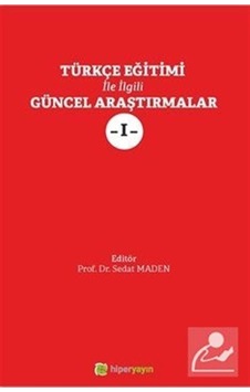 Türkçe Eğitimi İle İlgili Güncel Araştırmalar - 1- Hiperlink Türkçe Eğitimi İle İlgili Güncel Araştırmalar - 1- Hiperlink