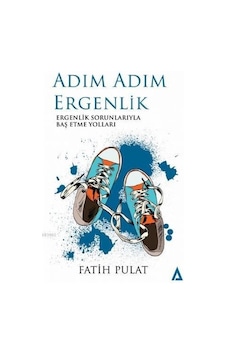 Adım Adım Ergenlik - Ergenlik Sorunlarıyla Baş Etme Yolları - Fatih Pulat - Kanon Kitap Adım Adım Ergenlik - Ergenlik Sorunlarıyla Baş Etme Yolları - Fatih Pulat - Kanon Kitap