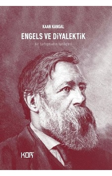 Engels ve Diyalektik - Bir Tartışmanın Tarihçesi - Kaan Kangal - Kor Kitap