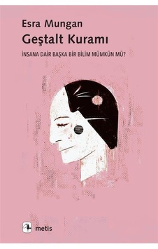 Geştalt Kuramı - Esra Mungan - Metis Yayınları Geştalt Kuramı - Esra Mungan - Metis Yayınları