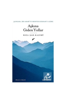 Şankara, İbn Arabi ve Meister Eckhart'a Göre Aşkına Giden Yoll... 9789755746463 Şankara, İbn Arabi ve Meister Eckhart'a Göre Aşkına Giden Yoll... 9789755746463