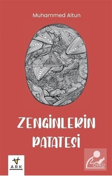 Zenginlerin Patatesi - Muhammed Altun - Ark Kitapları