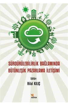 Sürdürülebilirlik Bağlamında Bütünleşik Pazarlama İletişimi - Hilal Kılıç - Kriter Sürdürülebilirlik Bağlamında Bütünleşik Pazarlama İletişimi - Hilal Kılıç - Kriter