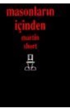 Masonların İçinden - Martin Short - Boğaziçi Yayınları Masonların İçinden - Martin Short - Boğaziçi Yayınları